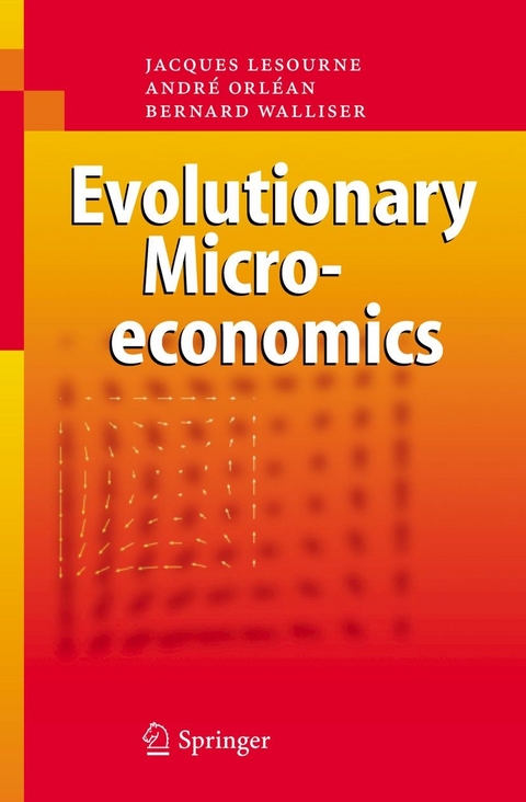 Evolutionary Microeconomics - Jacques Lesourne, Andr&eacute; Orl&eacute;an, Bernard Walliser