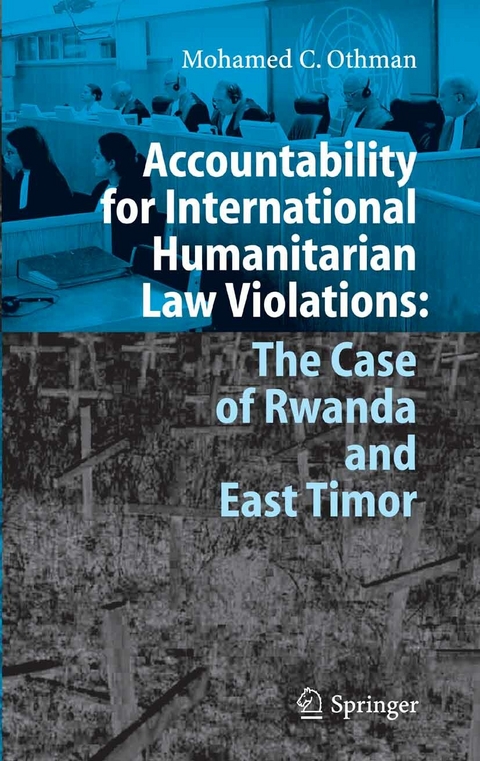 Accountability for International Humanitarian Law Violations: The Case of Rwanda and East Timor - Mohamed Othman