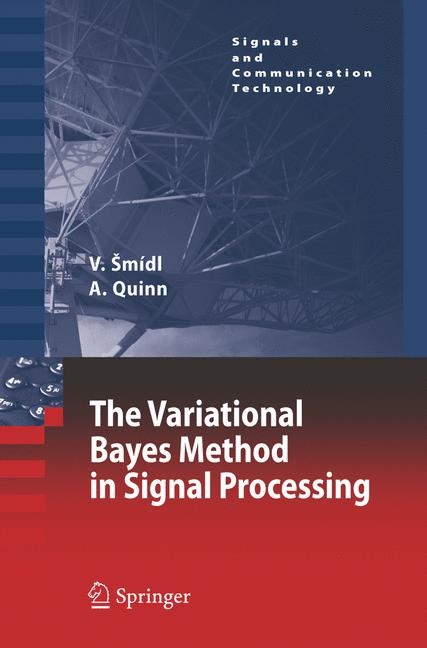 The Variational Bayes Method in Signal Processing - V&aacute;clav &Scaron;m&iacute;dl, Anthony Quinn