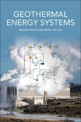 Geothermal Energy Systems - Ibrahim Dincer, Murat Ozturk