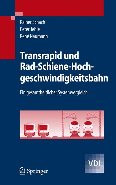 Transrapid und Rad-Schiene-Hochgeschwindigkeitsbahn - Rainer Schach, Peter Jehle, Ren&eacute; Naumann