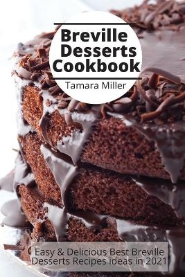 Breville Desserts Cookbook - Tamara Miller