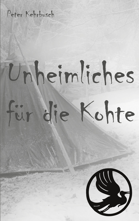 Unheimliches f&uuml;r die Kohte - Peter Kehrbusch
