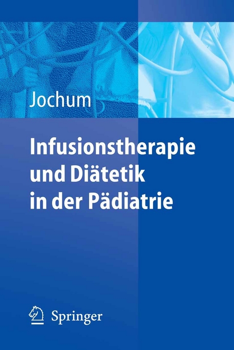 Infusionstherapie und Di&auml;tetik in der P&auml;diatrie - 