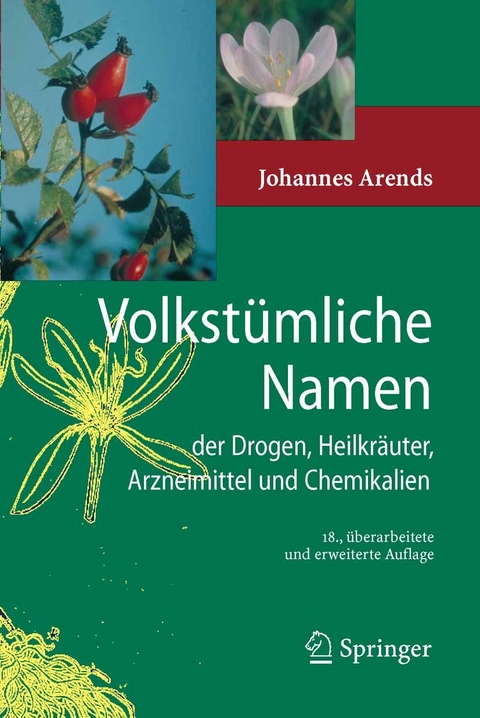 Volkst&uuml;mliche Namen der Drogen, Heilkr&auml;uter, Arzneimittel und Chemikalien - Johannes Arends