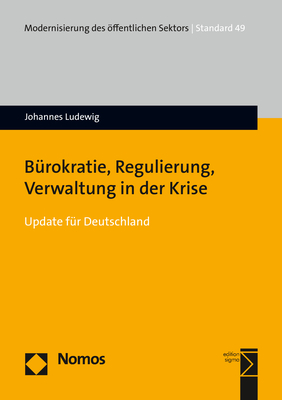 B&uuml;rokratie, Regulierung, Verwaltung in der Krise - Johannes Ludewig