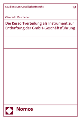 Die Ressortverteilung als Instrument zur Enthaftung der GmbH-Gesch&auml;ftsf&uuml;hrung - Giancarlo Mascherini