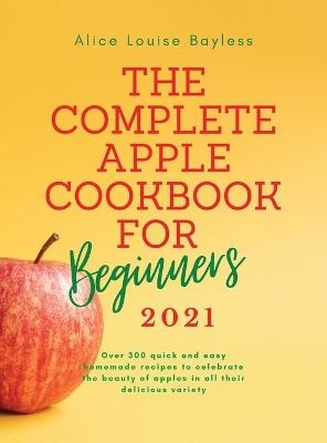 The Complete Apple Cookbook for Beginners 2021