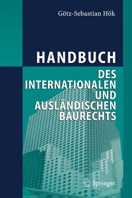 Handbuch des internationalen und ausl&auml;ndischen Baurechts - G&ouml;tz-Sebastian H&ouml;k