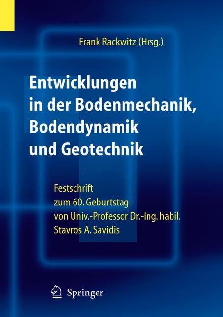 Entwicklungen in der Bodenmechanik, Bodendynamik und Geotechnik - 