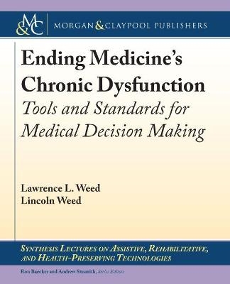Ending Medicine's Chronic Dysfunction - Lawrence L. Weed, Lincoln Weed