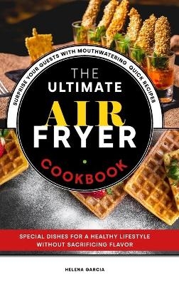The Ultimate Air Fryer Cookbook - Helena Garcia