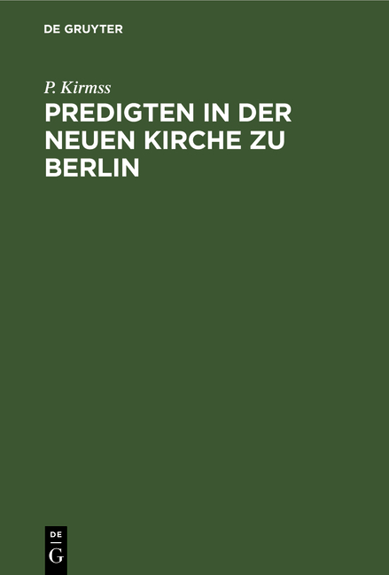 Predigten in der Neuen Kirche zu Berlin - P. Kirmss