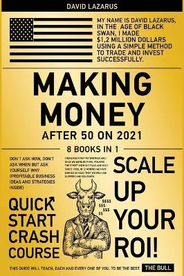 Making Money After 50 on 2021 [8 in 1]