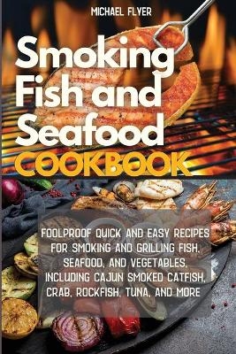 Smoking Fish and Seafood Cookbook - Michael Flyer