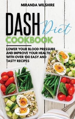 Dash Diet Cookbook - Miranda Wilshire