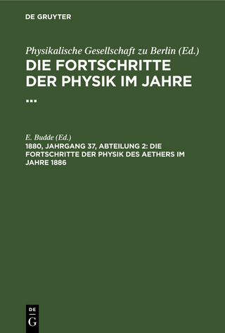 Die Fortschritte der Physik im Jahre ... / Die Fortschritte der Physik des Aethers im Jahre 1886