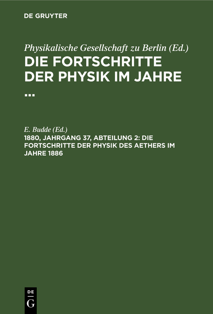 Die Fortschritte der Physik im Jahre ... / Die Fortschritte der Physik des Aethers im Jahre 1886 - 