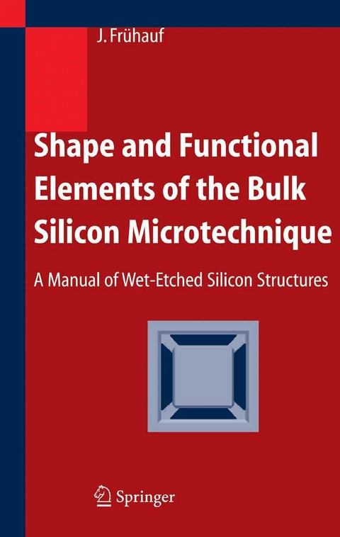 Shape and Functional Elements of the Bulk Silicon Microtechnique - Joachim Fr&uuml;hauf