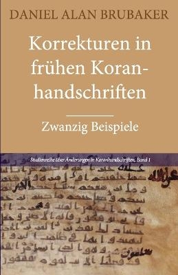 Korrekturen in fr&uuml;hen Koranhandschriften - Daniel Alan Brubaker