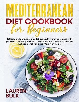 Mediterranean Diet Cookbook for Beginners - Lauren Bulk