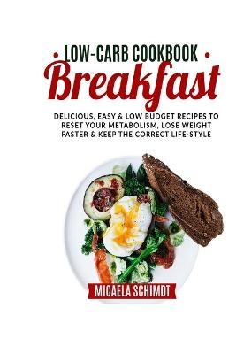 Low-Carb Cookbook-Breakfast - Micaela Schimdt