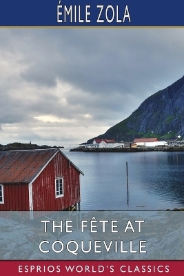 The F&ecirc;te at Coqueville (Esprios Classics) - &Eacute;mile Zola