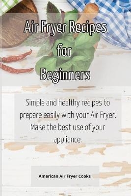Air Fryer Recipes for Beginners -  American Air Fryer Cooks