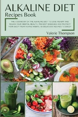 Alkaline Diet Recipes Book - Valerie Thompson