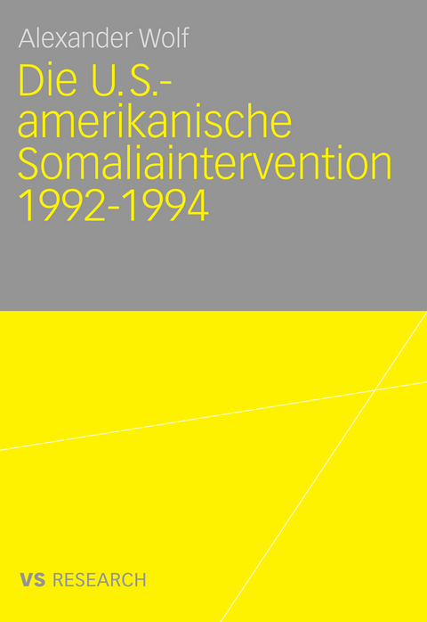 Die U.S.-amerikanische Somaliaintervention 1992-1994 - Alexander Wolf