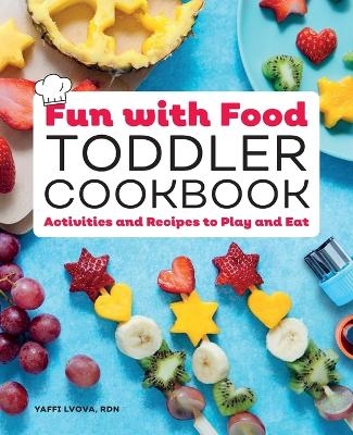 Fun with Food Toddler Cookbook - Yaffi Lvova RDN