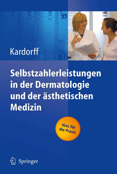 Selbstzahlerleistungen in der Dermatologie und der &auml;sthetischen Medizin - 