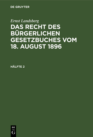 Ernst Landsberg: Das Recht des Bürgerlichen Gesetzbuches vom 18. August 1896 / Ernst Landsberg: Das Recht des Bürgerlichen Gesetzbuches vom 18. August 1896. Hälfte 2