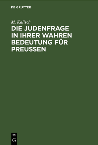 Die Judenfrage in ihrer wahren Bedeutung für Preußen