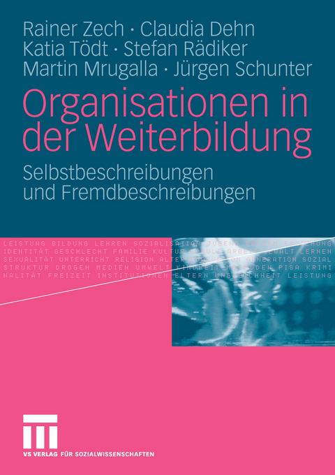 Organisationen in der Weiterbildung - Rainer Zech, Claudia Dehn, Katia T&ouml;dt, Stefan R&auml;diker, Martin Mrugalla, J&uuml;rgen Schunter