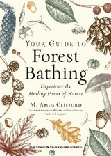 Your Guide to Forest Bathing (Expanded Edition) - Clifford, M. Amos