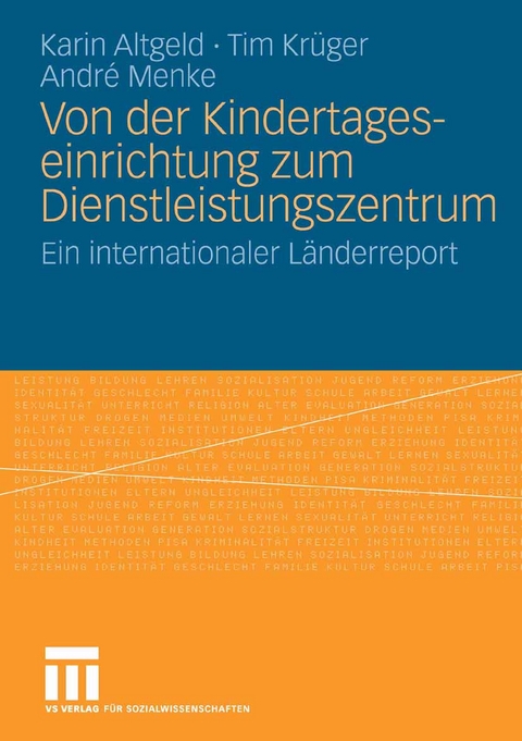 Von der Kindertageseinrichtung zum Dienstleistungszentrum - Karin Altgeld, Tim Kr&uuml;ger, Andr&eacute; Menke