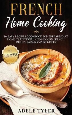 French Home Cooking - Adele Tyler