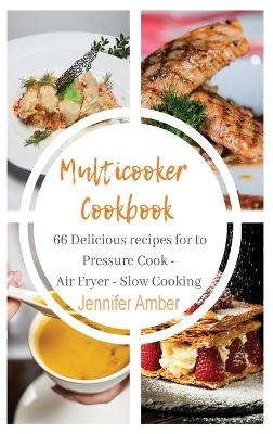 Multicooker cookbook - Jennifer Amber