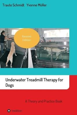 Underwater Treadmill Therapy for Dogs - Traute Schmidt, Yvonne MÃ¼ller