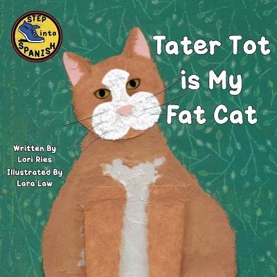 Tater Tot is My Fat Cat - Lori Ries