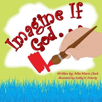 Imagine If God . . . - Nita Marie Clark