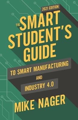 The Smart Student's Guide to Smart Manufacturing and Industry 4.0