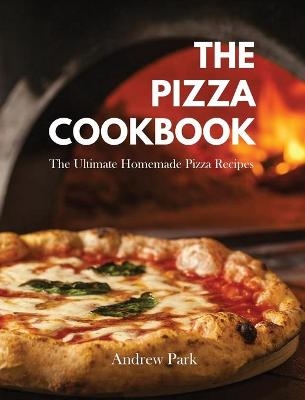 The Pizza Cookbook - Andrew Park