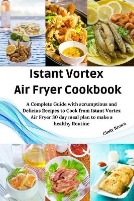 Instant Vortex Air Fryer Cookbook