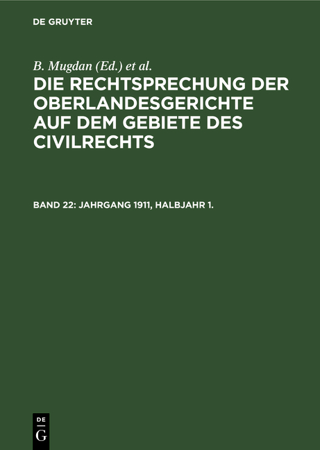 Die Rechtsprechung der Oberlandesgerichte auf dem Gebiete des Civilrechts / Jahrgang 1911, Halbjahr 1. - 