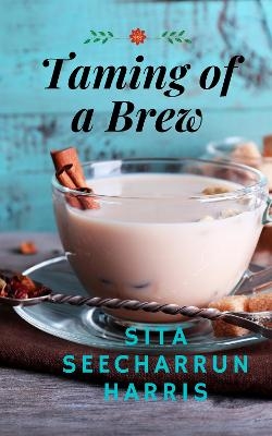 Taming of a Brew - Sita Seecharrun Harris