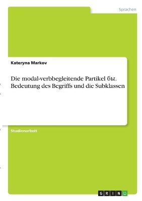 Die modal-verbbegleitende Partikel Â¿Â¿. Bedeutung des Begriffs und die Subklassen - Kateryna Markov