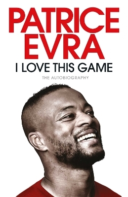 I Love This Game - Patrice Evra