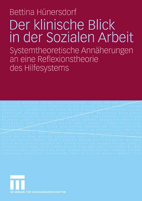 Der klinische Blick in der Sozialen Arbeit - Bettina H&uuml;nersdorf